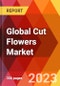 Global Cut Flowers Market, By Type, By Application, By Flower Colors, By Distribution Channel, Estimation & Forecast, 2018-2031 - Product Thumbnail Image