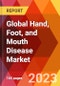 Global Hand, Foot, and Mouth Disease Market, By Virus Type; By Drug Type; By Route of Administration; By Distribution Channel -Estimation & Forecast, 2017-2030 - Product Thumbnail Image