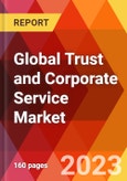 Global Trust and Corporate Service Market, By Clients; By Services; By Enterprise Size; By End User-Estimation & Forecast, 2017-2030- Product Image