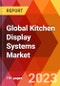 Global Kitchen Display Systems Market, By Type; By Application; By Enterprise Size; By Sales Channel-Estimation & Forecast, 2017-2030 - Product Thumbnail Image
