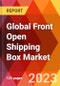 Global Front Open Shipping Box Market, By Type; By Application-Estimation & Forecast, 2017-2030 - Product Image