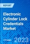 Electronic Cylinder Lock Credentials Market - Size, Share, Outlook, and Opportunity Analysis, 2023 - 2030 - Product Thumbnail Image