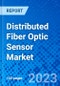 Distributed Fiber Optic Sensor Market - Size, Share, Outlook, and Opportunity Analysis, 2023 - 2030 - Product Thumbnail Image