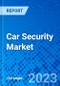Car Security Market, By Car Type, By Sales Channel, By Product Type, By Geography - Size, Share, Outlook, and Opportunity Analysis, 2023 - 2030 - Product Image