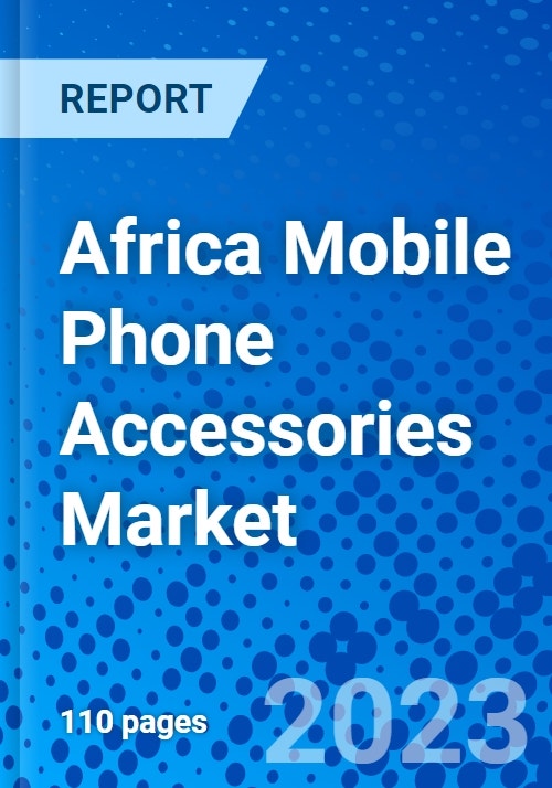 Africa Mobile Phone Accessories Market Size, Share, Outlook, and