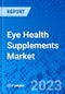 Eye Health Supplements Market , By Ingredients Type, By Indication Type, By Dosage Type by Distribution Channel, and by Region Size, Share, Outlook, and Opportunity Analysis, 2023 - 2030 - Product Thumbnail Image