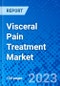 Visceral Pain Treatment Market, By Drug Type By Indications and By Distribution Channels By Region - Size, Share, Outlook, and Opportunity Analysis, 2023 - 2030 - Product Image