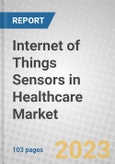 Internet of Things (IoT) Sensors in Healthcare: Global Markets and Technologies- Product Image