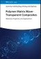 Polymer Matrix Wave-Transparent Composites. Materials, Properties, and Applications. Edition No. 1 - Product Thumbnail Image