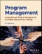 Program Management. Going Beyond Project Management to Enable Value-Driven Change. Edition No. 1 - Product Thumbnail Image