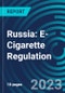 Russia: E-Cigarette Regulation - Product Thumbnail Image