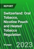 Switzerland: Oral Tobacco, Nicotine Pouch and Heated Tobacco Regulation- Product Image