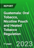 Guatemala: Oral Tobacco, Nicotine Pouch and Heated Tobacco Regulation- Product Image