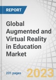 Global Augmented and Virtual Reality in Education Market by offering type (software, hardware, services), device type, deployment (on-premise, cloud), application, end user (academic institutions, corporates) and Region - Forecast to 2028- Product Image