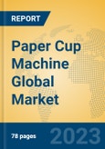Paper Cup Machine Global Market Insights 2023, Analysis and Forecast to 2028, by Manufacturers, Regions, Technology, Application, Product Type- Product Image