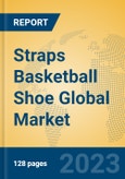 Straps Basketball Shoe Global Market Insights 2023, Analysis and Forecast to 2028, by Manufacturers, Regions, Technology, Application, Product Type- Product Image