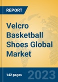 Velcro Basketball Shoes Global Market Insights 2023, Analysis and Forecast to 2028, by Manufacturers, Regions, Technology, Application, Product Type- Product Image