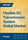 Flexible DC Transmission System Global Market Insights 2023, Analysis and Forecast to 2028, by Manufacturers, Regions, Technology, Application, Product Type- Product Image