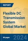 Flexible DC Transmission System Global Market Insights 2023, Analysis and Forecast to 2028, by Manufacturers, Regions, Technology, Application, Product Type- Product Image