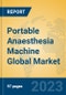 Portable Anaesthesia Machine Global Market Insights 2023, Analysis and Forecast to 2028, by Manufacturers, Regions, Technology, Application, Product Type - Product Image