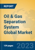 Oil & Gas Separation System Global Market Insights 2023, Analysis and Forecast to 2028, by Manufacturers, Regions, Technology, Application, Product Type- Product Image