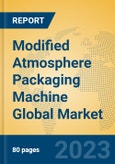 Modified Atmosphere Packaging Machine Global Market Insights 2023, Analysis and Forecast to 2028, by Manufacturers, Regions, Technology, Application, Product Type- Product Image