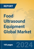 Food Ultrasound Equipment Global Market Insights 2023, Analysis and Forecast to 2028, by Manufacturers, Regions, Technology, Product Type- Product Image