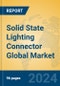 Solid State Lighting Connector Global Market Insights 2024, Analysis and Forecast to 2029, by Manufacturers, Regions, Technology, Application, Product Type - Product Image