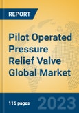 Pilot Operated Pressure Relief Valve Global Market Insights 2023, Analysis and Forecast to 2028, by Manufacturers, Regions, Technology, Product Type- Product Image