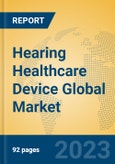 Hearing Healthcare Device Global Market Insights 2023, Analysis and Forecast to 2028, by Manufacturers, Regions, Technology, Product Type- Product Image