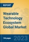 Wearable Technology Ecosystem Global Market Insights 2023, Analysis and Forecast to 2028, by Manufacturers, Regions, Technology, Application, Product Type - Product Thumbnail Image