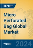 Micro Perforated Bag Global Market Insights 2023, Analysis and Forecast to 2028, by Manufacturers, Regions, Technology, Product Type- Product Image