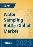 Water Sampling Bottle Global Market Insights 2023, Analysis and Forecast to 2028, by Manufacturers, Regions, Technology, Application, Product Type- Product Image