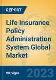Life Insurance Policy Administration System Global Market Insights 2023, Analysis and Forecast to 2028, by Manufacturers, Regions, Technology, Application, Product Type- Product Image