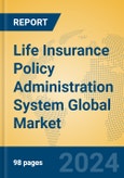 Life Insurance Policy Administration System Global Market Insights 2023, Analysis and Forecast to 2028, by Manufacturers, Regions, Technology, Application, Product Type- Product Image