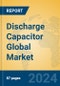 Discharge Capacitor Global Market Insights 2023, Analysis and Forecast to 2028, by Manufacturers, Regions, Technology, Application, Product Type - Product Image