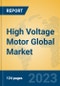 High Voltage Motor Global Market Insights 2023, Analysis and Forecast to 2028, by Manufacturers, Regions, Technology, Application, Product Type - Product Image