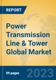 Power Transmission Line & Tower Global Market Insights 2023, Analysis and Forecast to 2028, by Manufacturers, Regions, Technology, Application, Product Type- Product Image