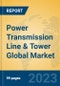 Power Transmission Line & Tower Global Market Insights 2023, Analysis and Forecast to 2028, by Manufacturers, Regions, Technology, Application, Product Type - Product Image