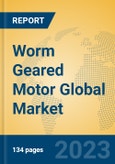 Worm Geared Motor Global Market Insights 2023, Analysis and Forecast to 2028, by Manufacturers, Regions, Technology, Application, Product Type- Product Image