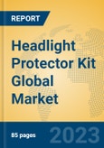 Headlight Protector Kit Global Market Insights 2023, Analysis and Forecast to 2028, by Manufacturers, Regions, Technology, Application, Product Type- Product Image