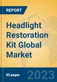 Headlight Restoration Kit Global Market Insights 2023, Analysis and Forecast to 2028, by Manufacturers, Regions, Technology, Application, Product Type- Product Image