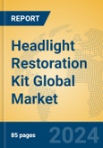 Headlight Restoration Kit Global Market Insights 2023, Analysis and Forecast to 2028, by Manufacturers, Regions, Technology, Application, Product Type- Product Image