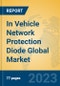 In Vehicle Network Protection Diode Global Market Insights 2023, Analysis and Forecast to 2028, by Manufacturers, Regions, Technology, Application, Product Type - Product Thumbnail Image