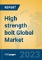 High strength bolt Global Market Insights 2023, Analysis and Forecast to 2028, by Manufacturers, Regions, Technology, Application, Product Type - Product Image