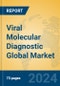 Viral Molecular Diagnostic Global Market Insights 2023, Analysis and Forecast to 2028, by Manufacturers, Regions, Technology, Application, Product Type - Product Thumbnail Image