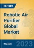 Robotic Air Purifier Global Market Insights 2023, Analysis and Forecast to 2028, by Manufacturers, Regions, Technology, Application, Product Type- Product Image