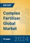 Complex Fertilizer Global Market Insights 2023, Analysis and Forecast to 2028, by Manufacturers, Regions, Technology, Application, Product Type - Product Image