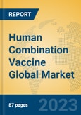Human Combination Vaccine Global Market Insights 2023, Analysis and Forecast to 2028, by Manufacturers, Regions, Technology, Application, Product Type- Product Image