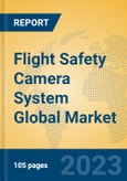 Flight Safety Camera System Global Market Insights 2023, Analysis and Forecast to 2028, by Manufacturers, Regions, Technology, Application, Product Type- Product Image